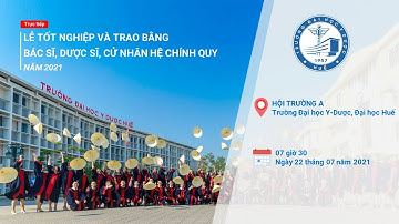 🔴Trực tiếp: Lễ tốt nghiệp và trao bằng Bác sĩ, Dược sĩ, Cử nhân hệ chính quy năm 2021