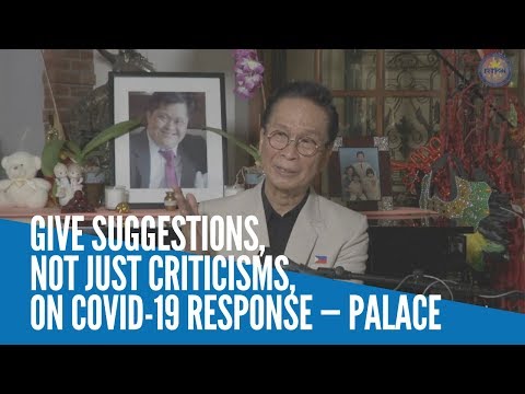 Give suggestions, not just criticisms, on COVID-19 response — Palace