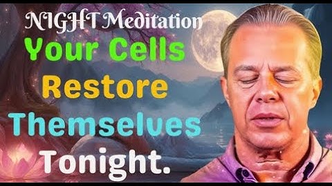 Heal From All Illness While You Sleep | Your Cells Restore Themselves Tonight. “Dr Joe Dispenza