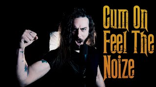 Come On Feel The Noize - Metal Cover!