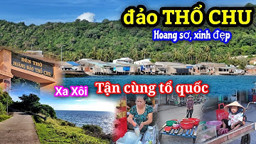Khám phá đảo Thổ Chu tận cùng tổ quốc, hòn đảohoang sơ xinh đẹp không cho người nước ngoài đến.
