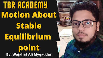 Motion about stable equilibrium point classical mechanics in urdu/hindi by Wajahat Ali Muqaddar