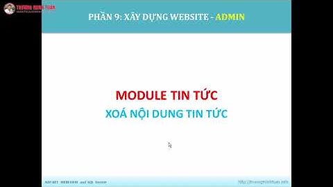 ASP.NET WEBFORM (Lesson50) - ADMIN - Xoá Nội Dung Tin Tức | TRUONGMINHTUAN