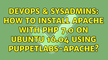 DevOps & SysAdmins: How to install Apache with PHP 7.0 on Ubuntu 16.04 using puppetlabs-apache?