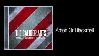 The Caliber Arts - Arson Or Blackmail