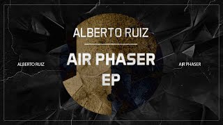Alberto Ruiz - Air Phaser (Original Mix)