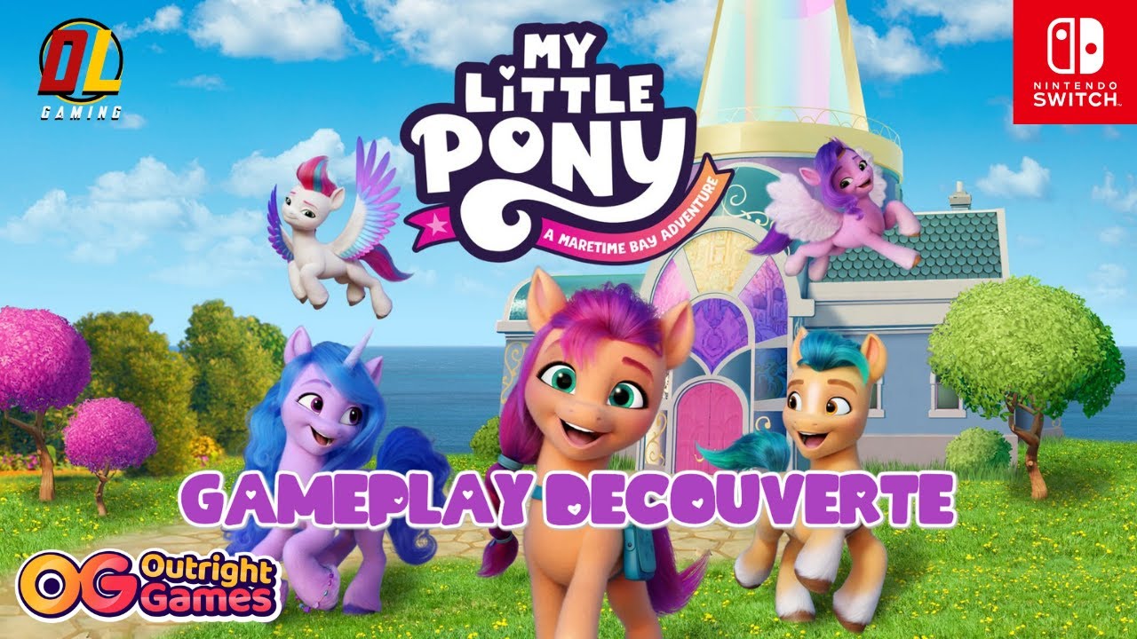 MY LITTLE PONY : A MARETIME BAY ADVENTURE  | GAMEPLAY DÉCOUVERTE  | NINTENDO SWITCH