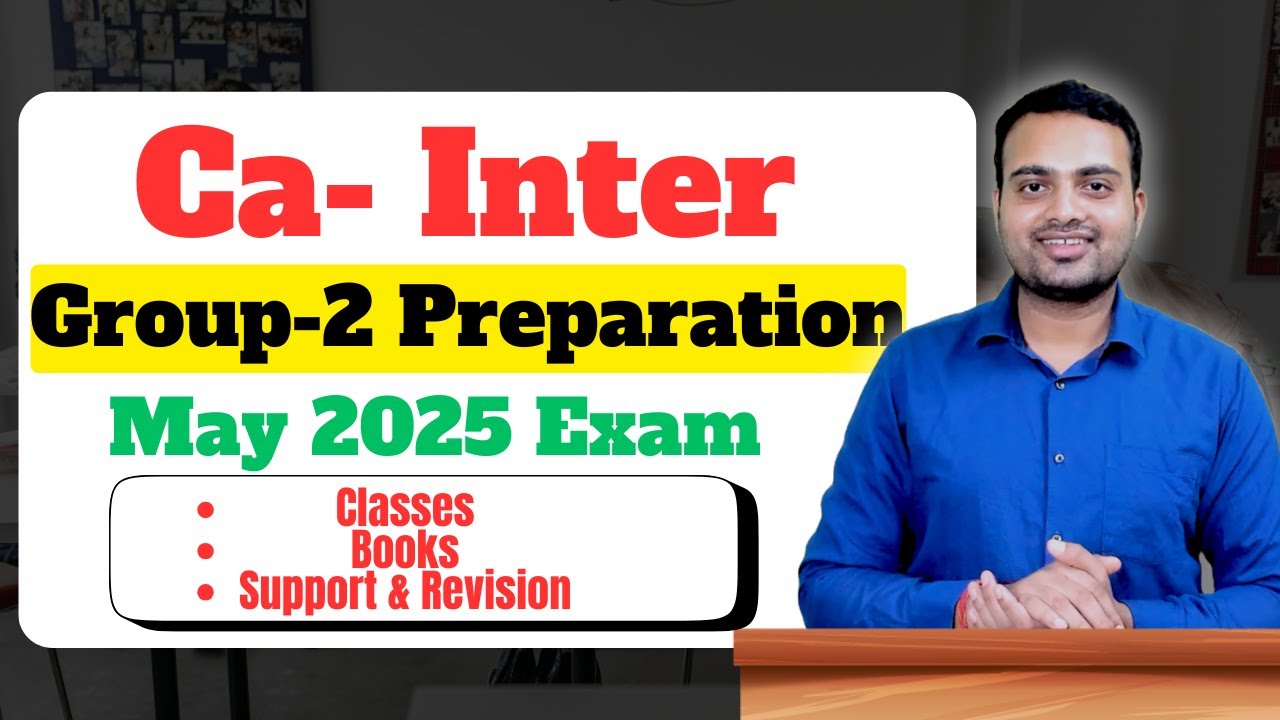 Ca Inter group-2 preparation for May 2025 exam| 100% effective approach ...