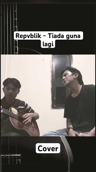 Repvblik - Tiada guna lagi cover #viral #masukberanda #musik #musikcover #musikindonesia