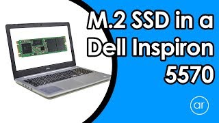 How to Disassemble a Dell Inspiron 15 5570 Laptop to Install an M.2 SSD