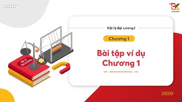 Vật lý đại cương 1 | Bài tập ví dụ chương 1 - Động học chất điểm