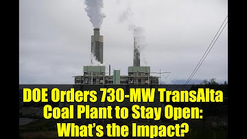 DOE Orders 730-MW TransAlta Coal Plant to Stay Open: What’s the Impact?