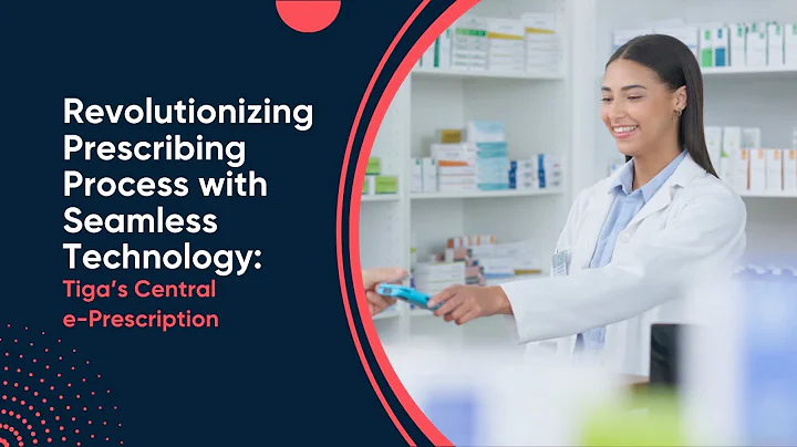 Revolutionizing Prescribing Process with Seamless Technology: Tiga’s Central e-Prescription