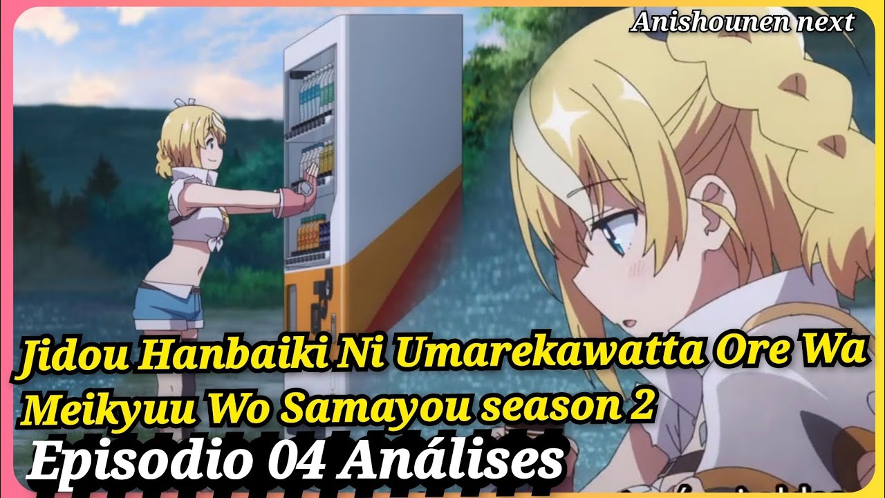 Jidou Hanbaiki Ni Umarekawatta Ore Wa Meikyuu Wo Samayou season 2 Episodio 04 | ANÁLISE e REVIEW
