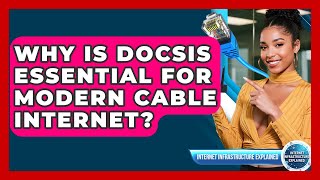 Why Is DOCSIS Essential For Modern Cable Internet? - Internet Infrastructure Explained