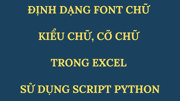 🆕Định dạng font chữ, kiểu chữ, cỡ chữ trong excel sử dụng script Python. Học nhanh Python Excel.