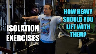 Isolation Exercises, How HEAVY Should You Lift with Them?