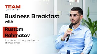 Business Breakfast with Rustam Rahmatov, the Founder and Managing Director at IMAN Invest