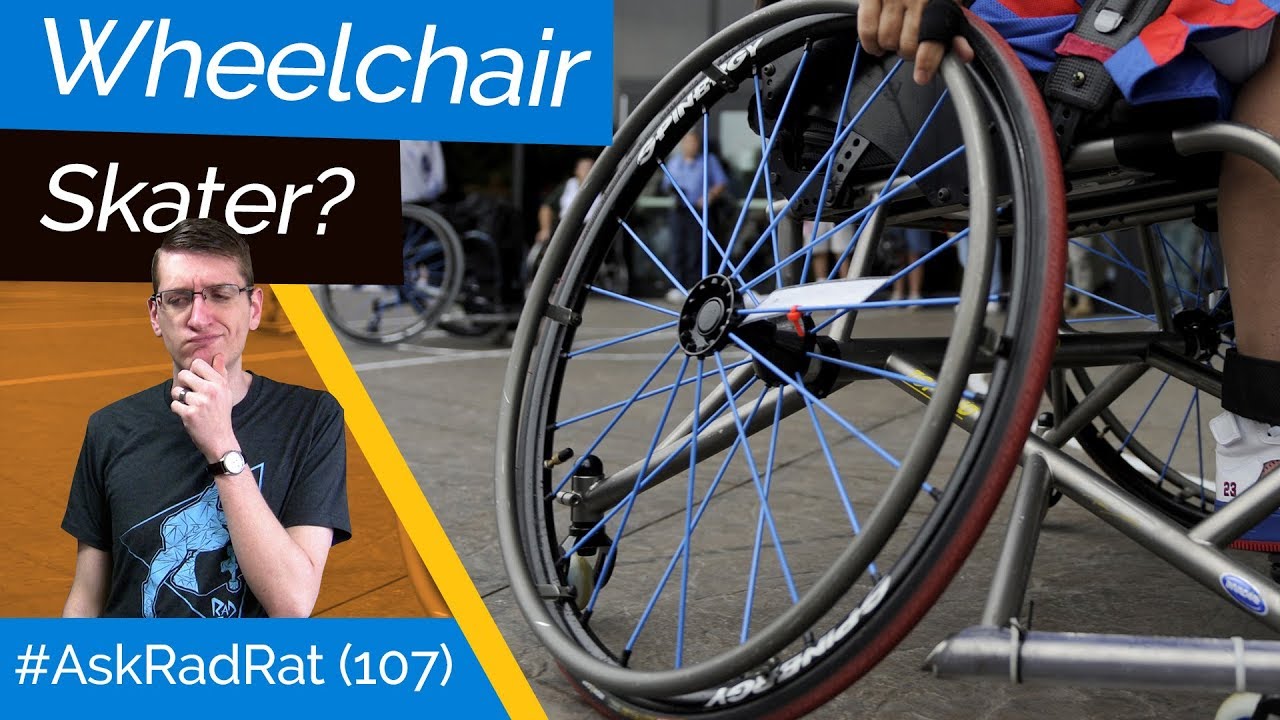 Getting Involved in Skating While in a Wheelchair? AskRadRat 107 YouTube