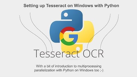 How to Install Tesseract OCR on Windows and use it with Python