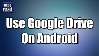 How To Use Google Drive On Android URDU HINDI screenshot 3