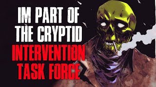I'm Part Of The Cryptid Intervention Task Force Creepypasta