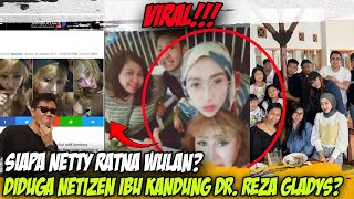 Siapa Sosok Netty Ratna Disebut Ibu Dr Reza Gladys❓