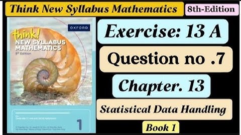 Exercise 13A , Question# 7 || D1 8th edition || Statistical Data Handling || Book 1 || o level maths