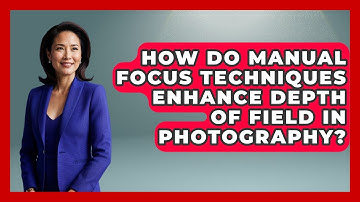How Do Manual Focus Techniques Enhance Depth Of Field In Photography? - Image Review Studio