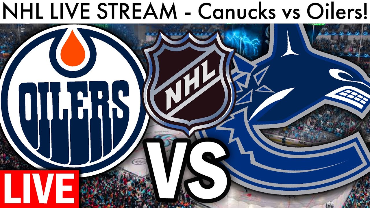 CANUCKS VS OILERS LIVE STREAM! (NHL Vancouver/Edmonton Live Game Play By Play and Trade Rumors)