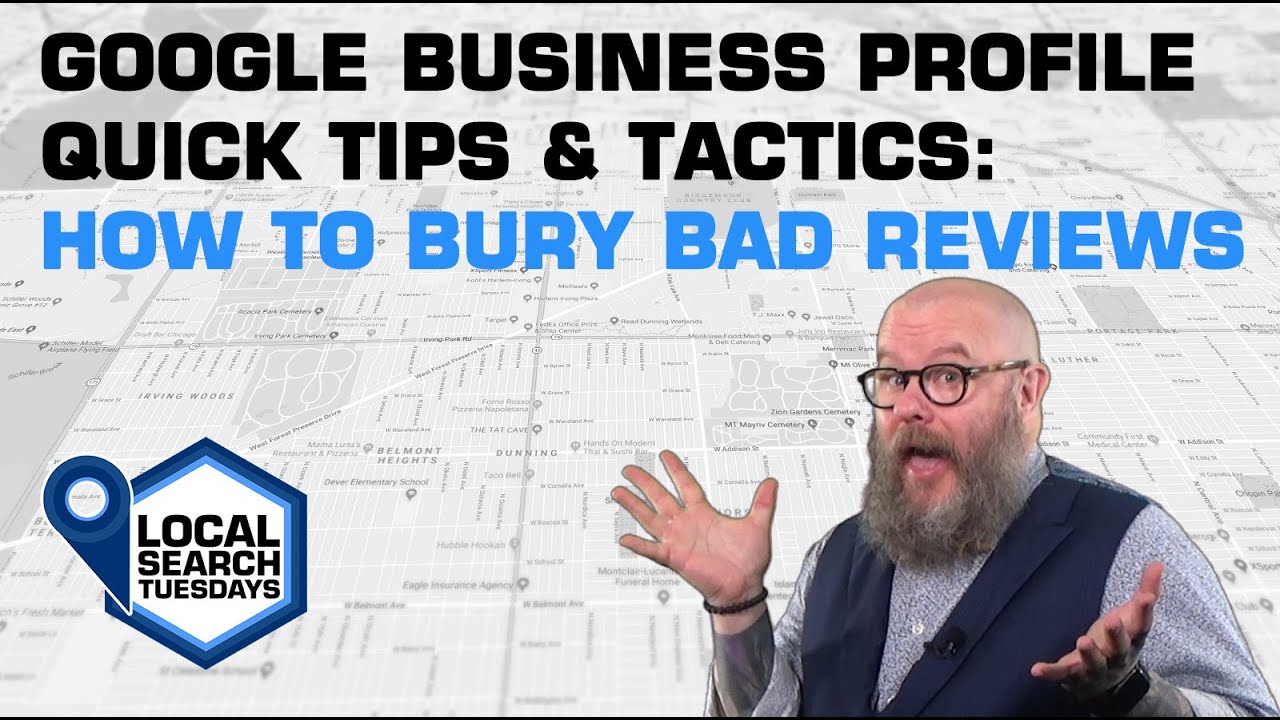Google Business Profile Quick Tips & Tactics: How to Bury Bad Reviews