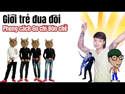 Video Tiêu điểm #21: Phong cách Gu chì - Đôn chề và thói đua... - youtube