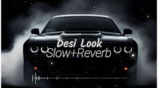 Desi Look (Slow Reverb) | Vibe With Attitude | Slowed + Reverb | Trending Desi Song #haryanvisong 