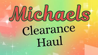 MICHAELS Clearance Haul-8/4/26 #michaelsclearancehaul #michaelsstores #clearancesale #clearancehaul 