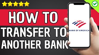 How To Transfer Money From Bank Of America to Another Bank