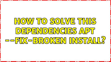 How to solve this Dependencies apt --fix-broken install?
