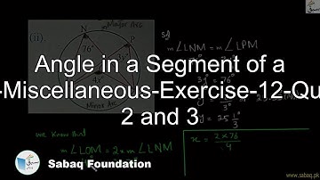 Angle in a Segment of a Circle-Miscellaneous-Exercise-12-Question 2 and 3, Math Lecture | Sabaq.pk