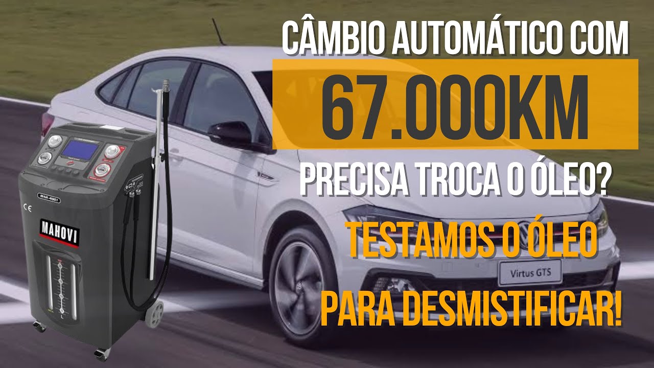 Câmbio automático com 67.000Km preciso trocar o óleo? Troca total do Virtus 2021.