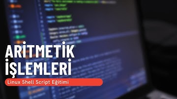 33) Aritmetik İşlemleri (Linux Shell Script Eğitimi)