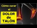 CÓMO CURAR EL DOLOR DE TALÓN