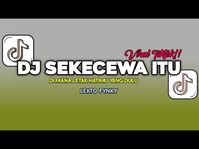 DJ SEKECEWA ITU - ANGGA CANDRA FREE FLM ||  DJ DI MANA LETAK HATIMU YANG DULU VIRAL TIKTOK 2024 class=