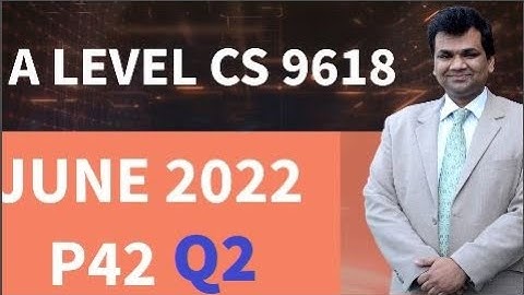 JUNE 2022 Paper 4   --  Q2--A  Level Computer Science 9618