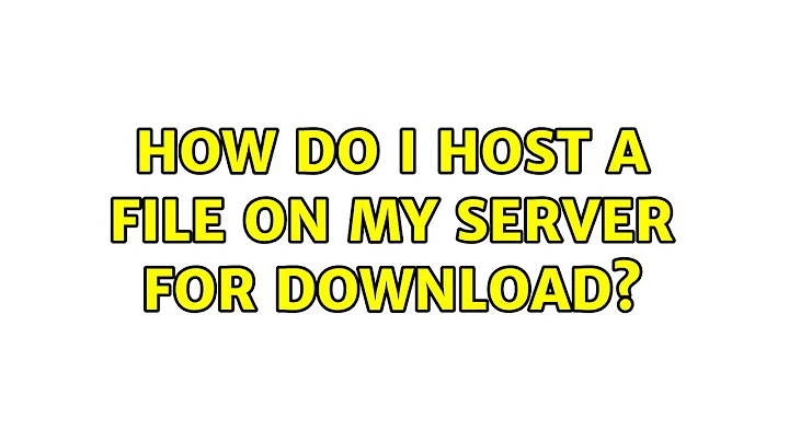 How do I host a file on my server for download? (5 Solutions!!)