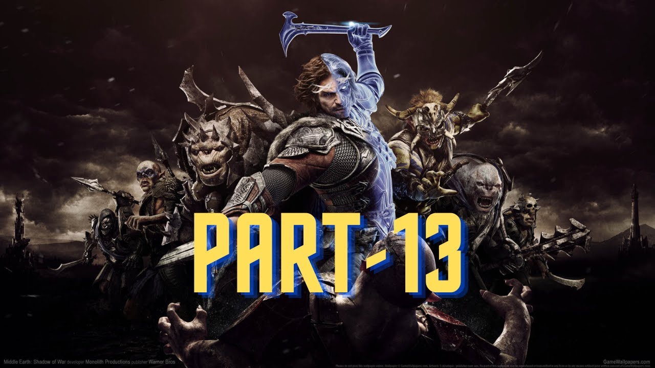 Middle Earth:Shadow Of War | Gameplay Walkthrough | PART-13 | LIVE