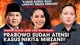 LEAK FROM MASTER BLACK JADE PRABOWO IS QUIETLY PAYING ATTENTION TO NIKITA MIRZANI'S CASE!! THE FI...