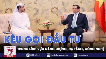 Kêu gọi đầu tư trong lĩnh vực năng lượng, hạ tầng, công nghệ - VNEWS