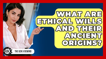 What Are Ethical Wills And Their Ancient Origins? - The Gen X Rewind
