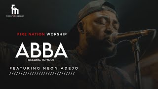 ABBA (I belong to you) feat. Neon Adejo - Firenation Worship