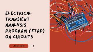 Electrical Transient Analysis Program (ETAP) on Circuits Training Course