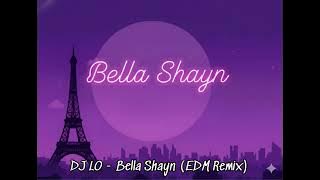 DJ LO - Bella Shayn (EDM Remix)